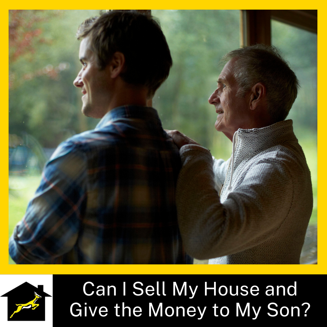 Can I Sell My House and Give the Money to My Son? UK Guide