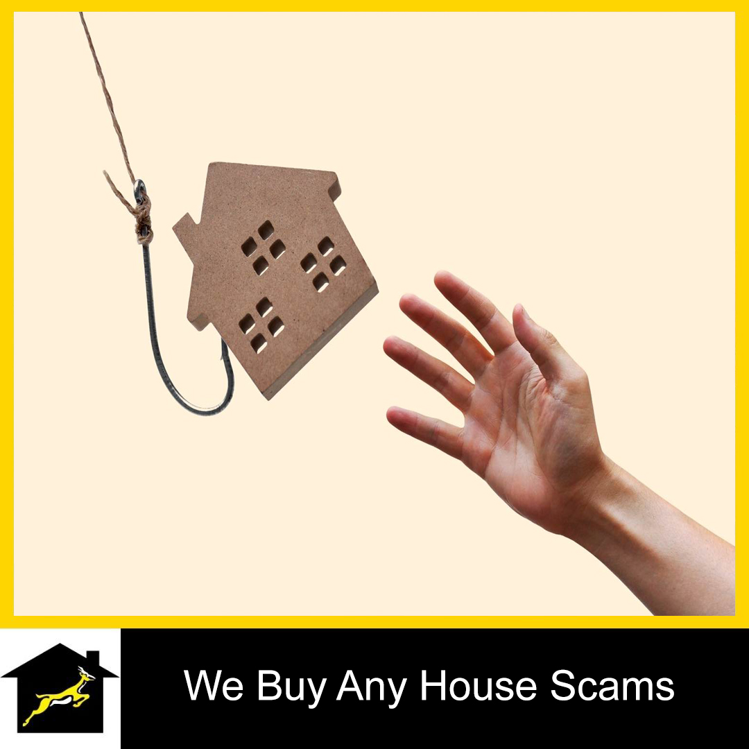 We Buy Any House Scams : How To Avoid Them!